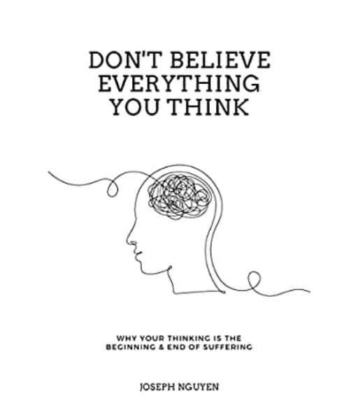 Don't Believe Everything You Think by Joseph Nguyen