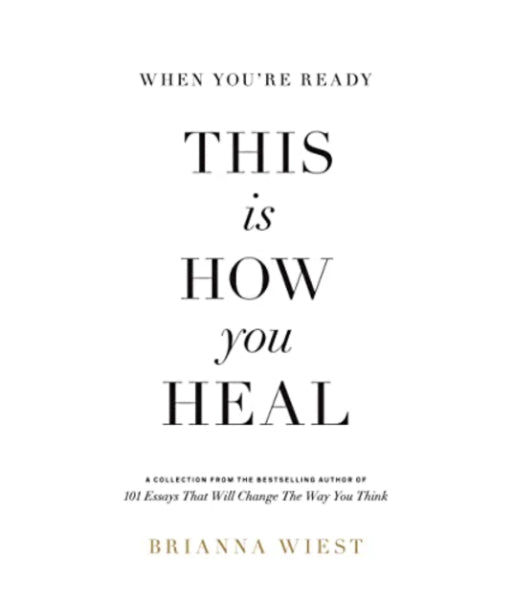 This Is How You Heal By Brianna Wiest
