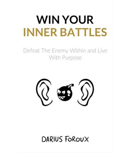 Win Your Inner Battles by Darius Foroux