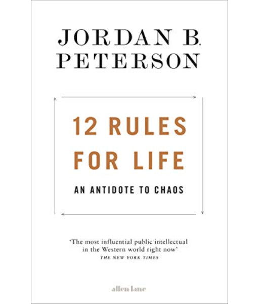 12 Rules for Life By Jordan B. Peterson