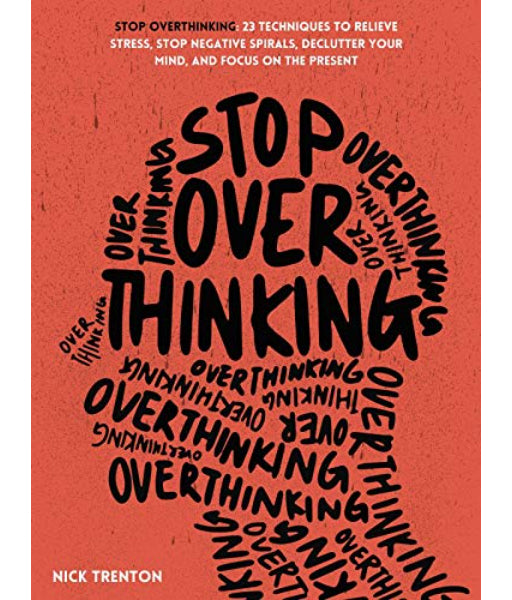 Stop Overthinking By Nick Trenton