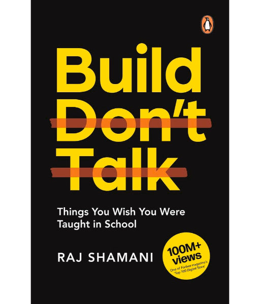 Build, Don't Talk By Raj Shamani
