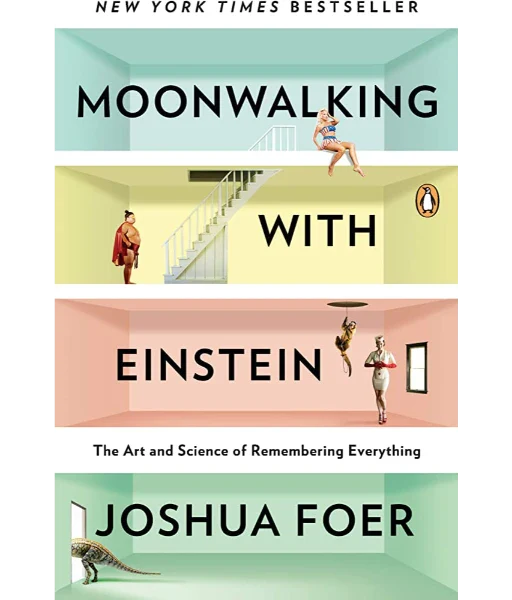 Moonwalking with Einstein By Joshua Foer