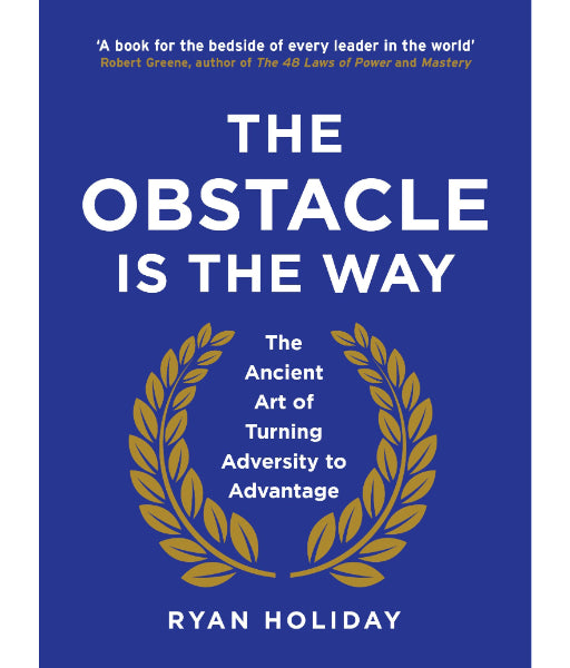 The Obstacle Is the Way By Ryan Holiday