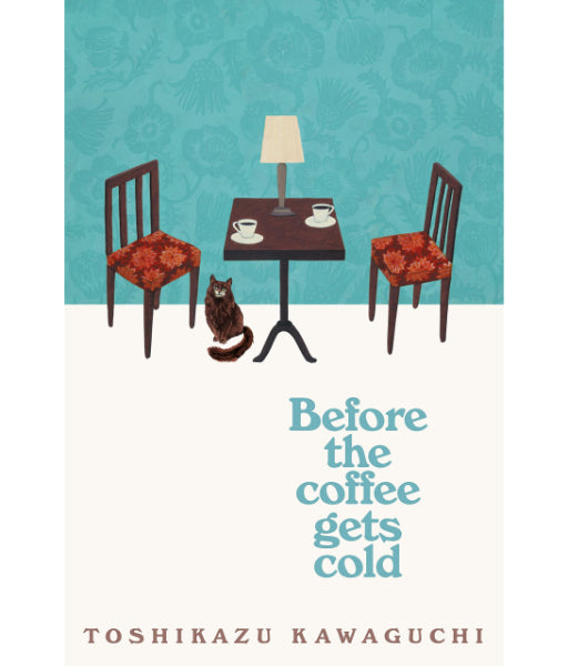 Before the Coffee Gets Cold by Toshikazu Kawaguchi