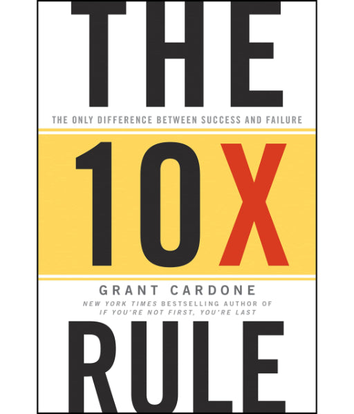 The 10x Rule by Grant Cardone
