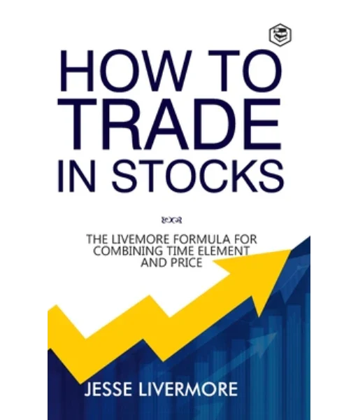 How to Trade In Stocks By Jesse Livermore