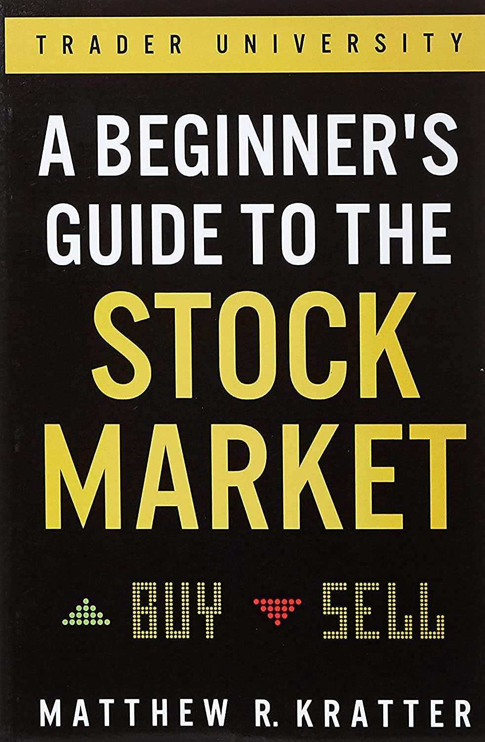 A Beginner's Guide to the Stock Market By Matthew R. Kratter