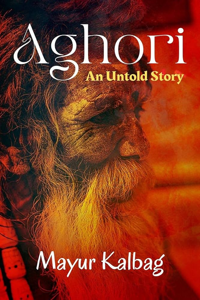 Aghori By Mayur Kalbag