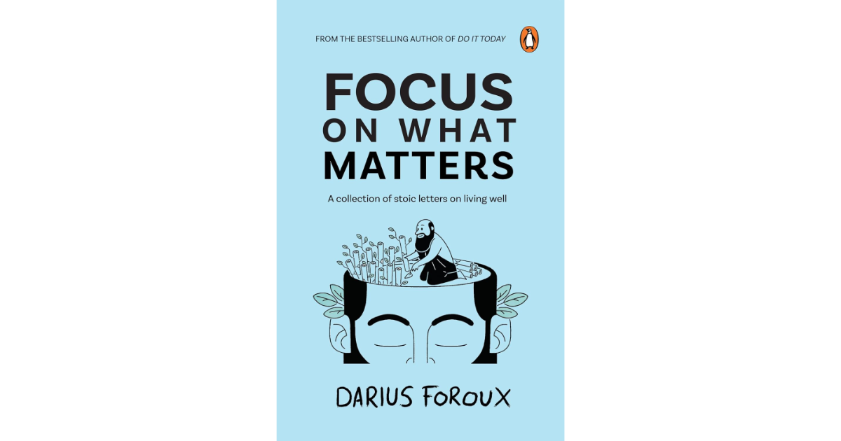 Focus on What Matters By Darius Foroux