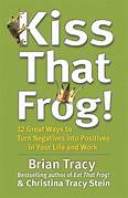 Kiss That Frog! By Brian Tracy