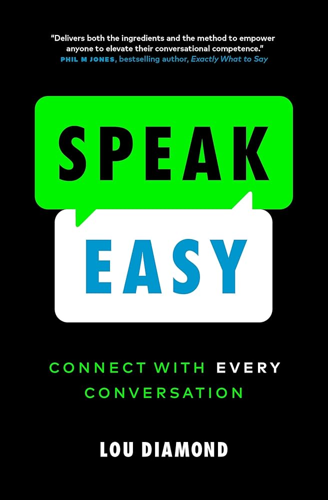 Speak Easy: Connect with Every Conversation By Lou Diamond