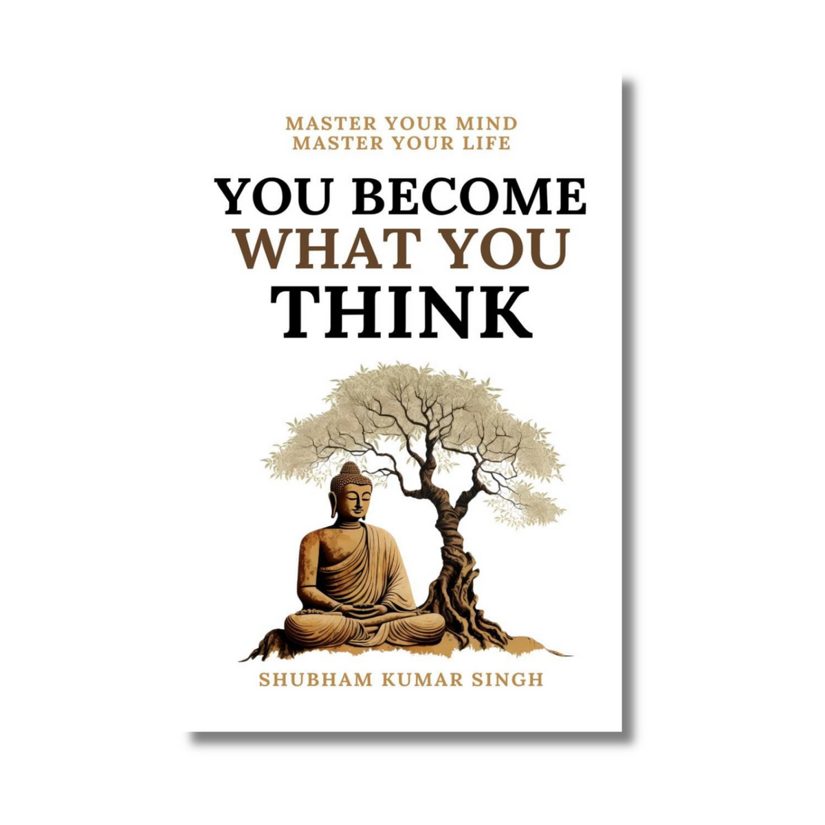 You Become What You Think by Shubham Kumar Singh