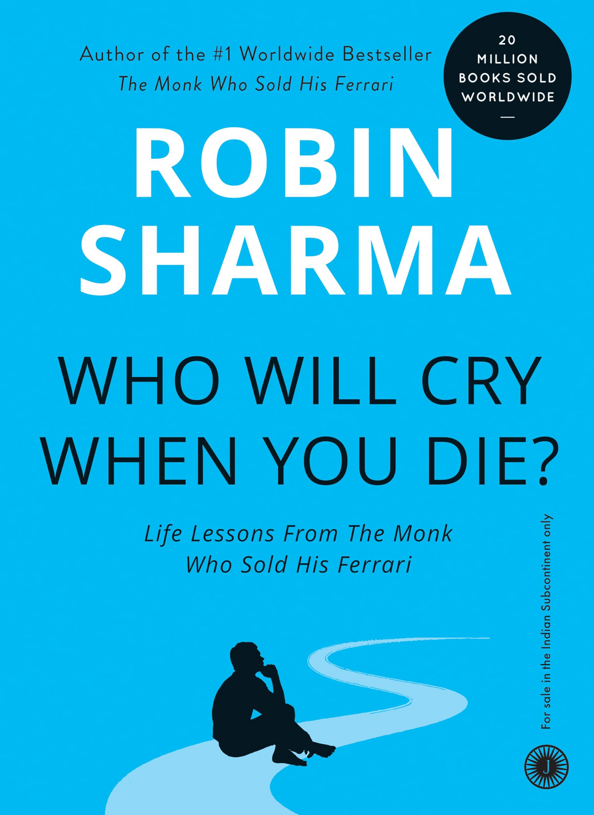 Who Will Cry When You Die ? By Robin Sharma