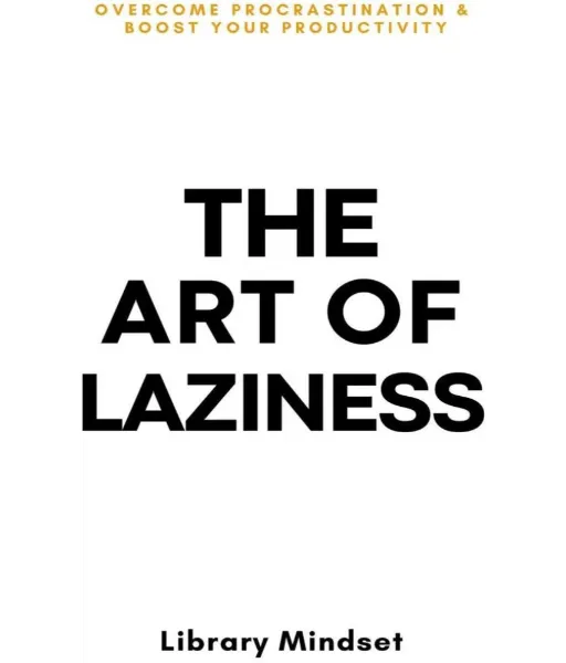The Art of Laziness by Library Mindset